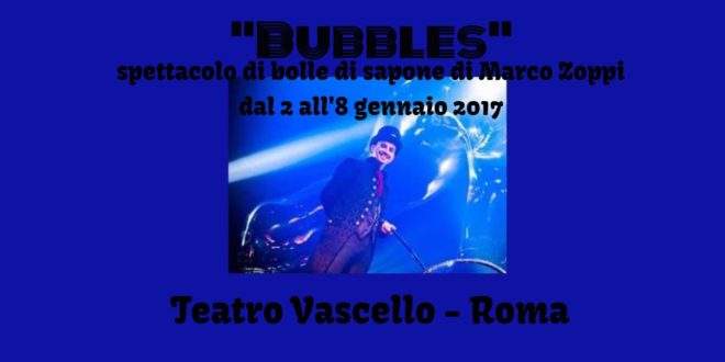 bubbles-teatro-vascello-roma-zoppi-2-8-gennaio-2017